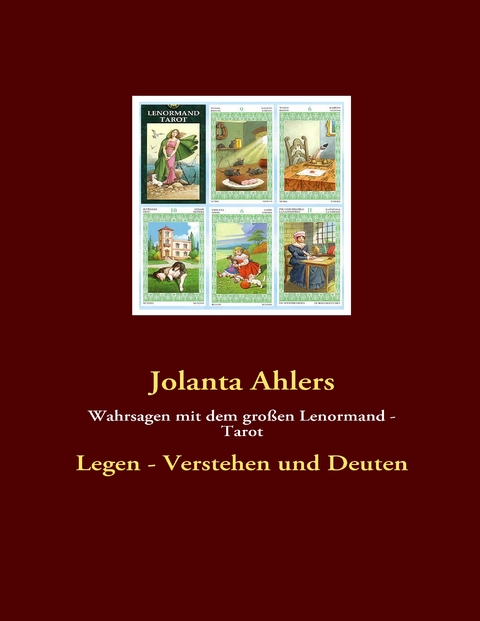 Wahrsagen mit dem gro&szlig;en Lenormand - Tarot - Jolanta Ahlers
