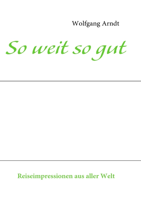 So weit so gut - Wolfgang Arndt