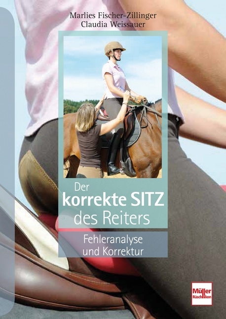 Der korrekte Sitz des Reiters - Marlies Fischer-Zillinger, Claudia Weissauer
