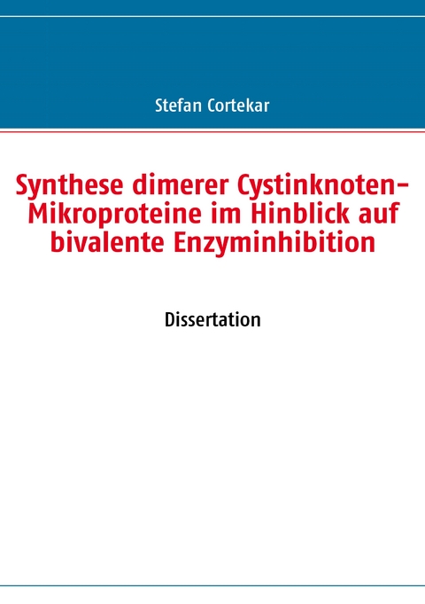 Synthese dimerer Cystinknoten-Mikroproteine im Hinblick auf bivalente Enzyminhibition - Stefan Cortekar