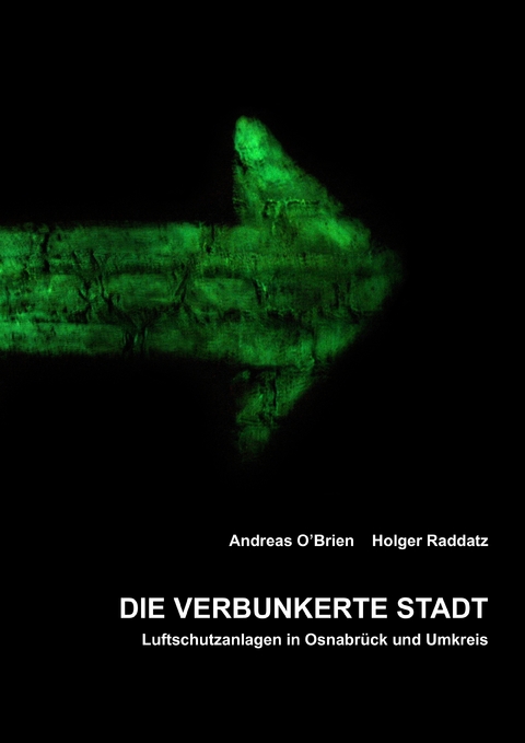Die verbunkerte Stadt - Andreas O'Brien, Holger Raddatz