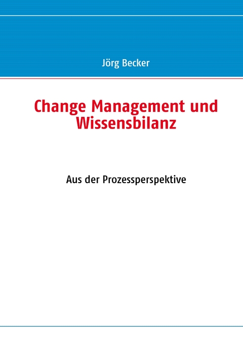 Change Management und Wissensbilanz - J&ouml;rg Becker