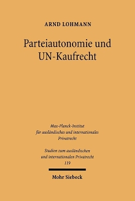 Parteiautonomie und UN-Kaufrecht - Arnd Lohmann