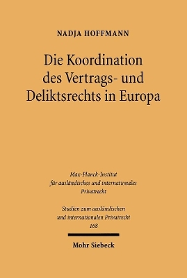 Die Koordination des Vertrags- und Deliktsrechts in Europa - Nadja Hoffmann