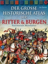 Der gro&szlig;e historische Atlas der Ritter und Burgen - Ian Barnes