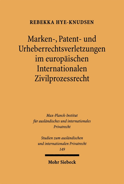 Marken-, Patent- und Urheberrechtsverletzungen im europ&auml;ischen Internationalen Zivilprozessrecht - Rebekka Hye-Knudsen