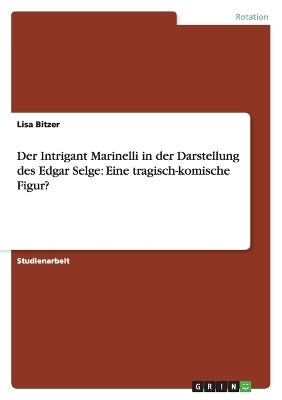 Der Intrigant Marinelli in der Darstellung des Edgar Selge: Eine tragisch-komische Figur? - Lisa Bitzer