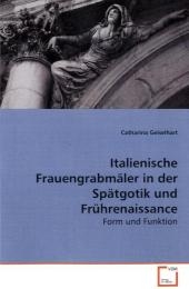 Italienische Frauengrabmäler in der Spätgotik und Frührenaissance