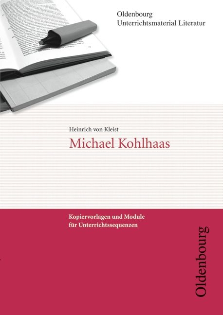 Oldenbourg Unterrichtsmaterial Literatur / Michael Kohlhaas - Heinrich von Kleist, Tilman von Brand, J&ouml;rg Scherz