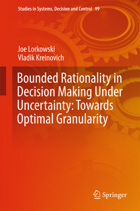 Bounded Rationality in Decision Making Under Uncertainty: Towards Optimal Granularity - Joe Lorkowski, Vladik Kreinovich