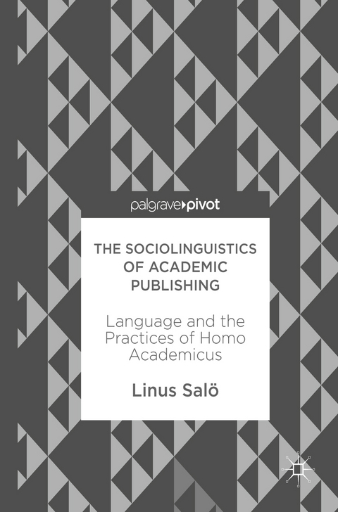 The Sociolinguistics of Academic Publishing - Linus Salö