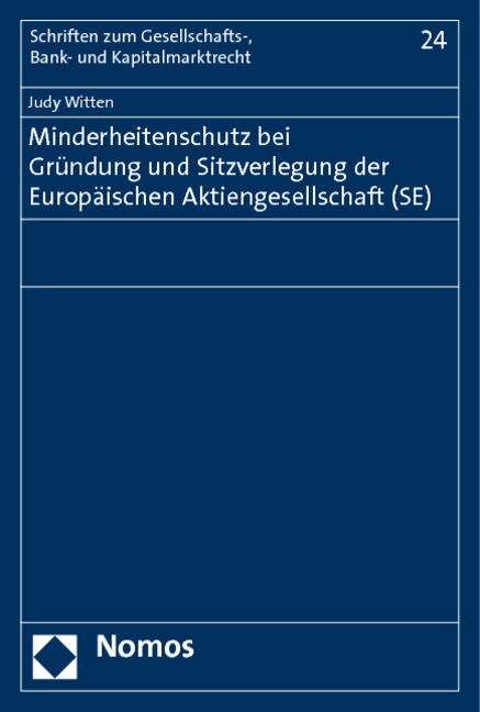Minderheitenschutz bei Gr&uuml;ndung und Sitzverlegung der Europ&auml;ischen Aktiengesellschaft (SE) - Judy Witten