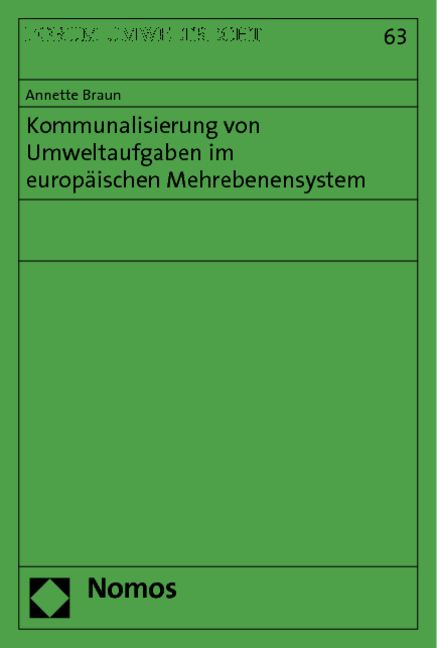 Kommunalisierung von Umweltaufgaben im europ&auml;ischen Mehrebenensystem - Annette Braun