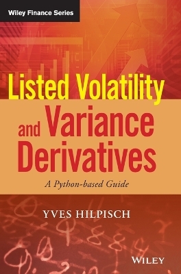 Listed Volatility and Variance Derivatives - Yves Hilpisch