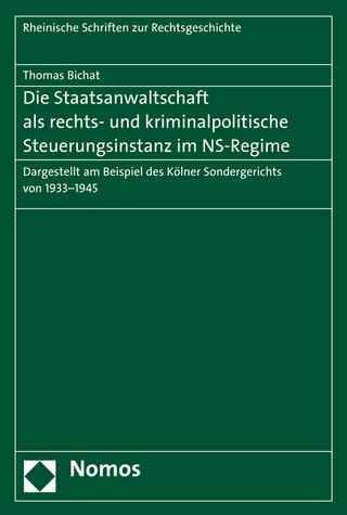 Die Staatsanwaltschaft als rechts- und kriminalpolitische Steuerungsinstanz im NS-Regime