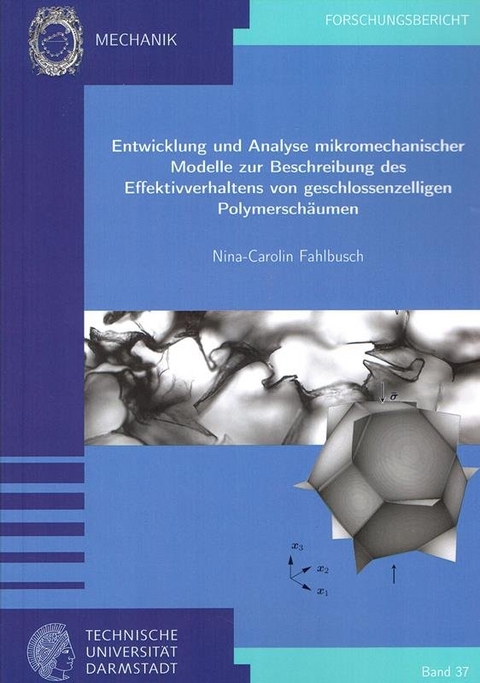 Entwicklung und Analyse mikromechanischer Modelle zur Beschreibung des Effektivverhaltens von geschlossenzelligen Polymersch&auml;umen - Nina-Carolin Fahlbusch