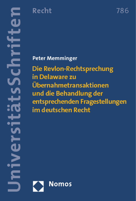 Die Revlon-Rechtsprechung in Delaware zu &Uuml;bernahmetransaktionen und die Behandlung der entsprechenden Fragestellungen im deutschen Recht - Peter Memminger
