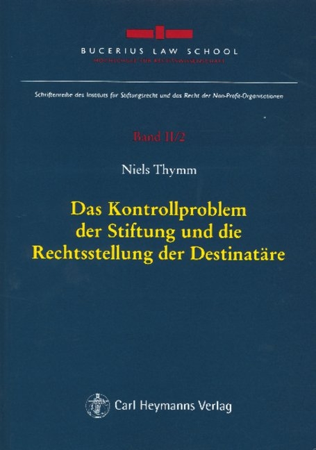 Das Kontrollproblem der Stiftung und die Rechtsstellung der Destinat&auml;re - Niels Thymm