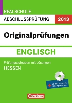 Abschlusspr&uuml;fung Englisch: Originalpr&uuml;fungen - Realschule Hessen 2013 / 10. Schuljahr - Pr&uuml;fungsaufgaben mit L&ouml;sungen und CD-Extra - Manuela Becker