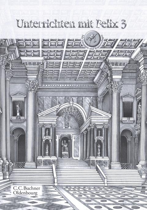 Latein mit Felix. Unterrichtswerk f&uuml;r Latein als gymnasiale Eingangssprache / Unterrichten mit Felix 3 - Reinhard Heydenreich, Michael Lobe, Andrea Kammerer, Clement Utz