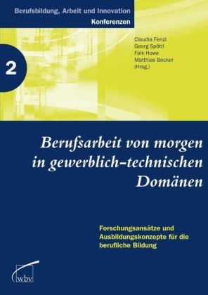 Berufsarbeit von morgen in gewerblich-technischen Dom&auml;nen - 