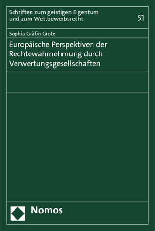 Europäische Perspektiven der Rechtewahrnehmung durch Verwertungsgesellschaften