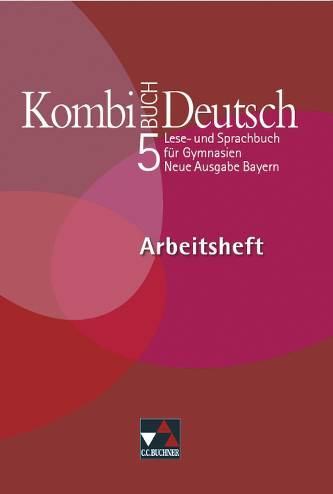 Kombi-Buch Deutsch - Neue Ausgabe Bayern / Kombi-Buch Deutsch Bayern AH 5 &ndash; neu - Andreas Hensel, Claudia H&ouml;gemann, Barbara Kievel, Dagmar Dorsch, Reinhild Miedzybrocki, Andreas Ramin., Peter Ahrens