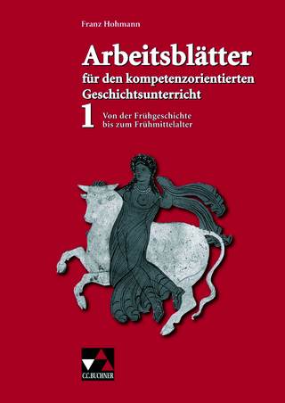 Arbeitsblätter für den kompetenzorientierten Geschichtsunterricht / Arbeitsblätter für den kompetenzorientierten GU 1