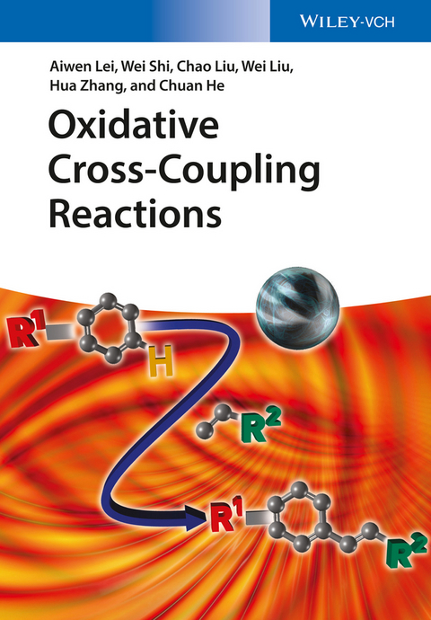 Oxidative Cross-Coupling Reactions - Aiwen Lei, Wei Shi, Chao Liu, Wei Liu, Hua Zhang, Chuan He