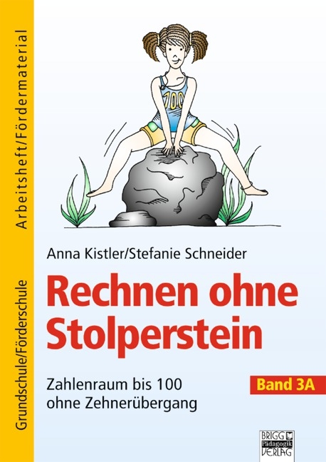 Rechnen ohne Stolperstein / Band 3A - Zahlenraum bis 100 ohne Zehner&uuml;bergang - Anna Kistler