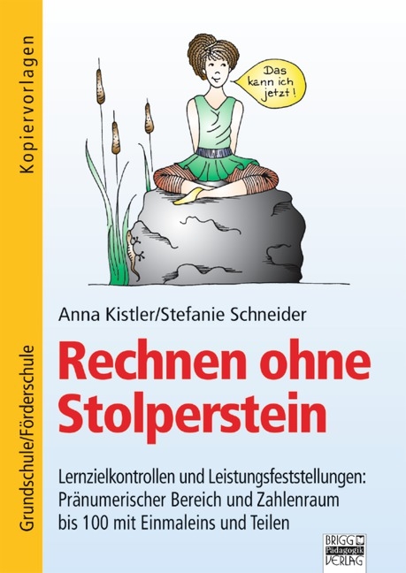Rechnen ohne Stolperstein / Zu allen B&auml;nden - Lernzielkontrollen und Leistungsfeststellungen: Pr&auml;numerischer Bereich und Zahlenraum bis 100 mit Einmaleins und Teilen - Anna Kistler