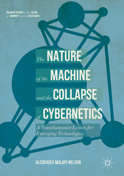 The Nature of the Machine and the Collapse of Cybernetics - Alcibiades Malapi-Nelson