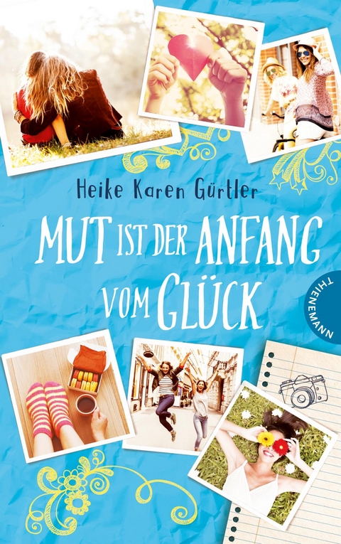 Mut ist der Anfang vom Gl&uuml;ck - Heike Karen G&uuml;rtler