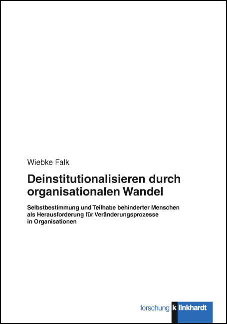 Deinstitutionalisieren durch organisationalen Wandel - Wiebke Falk