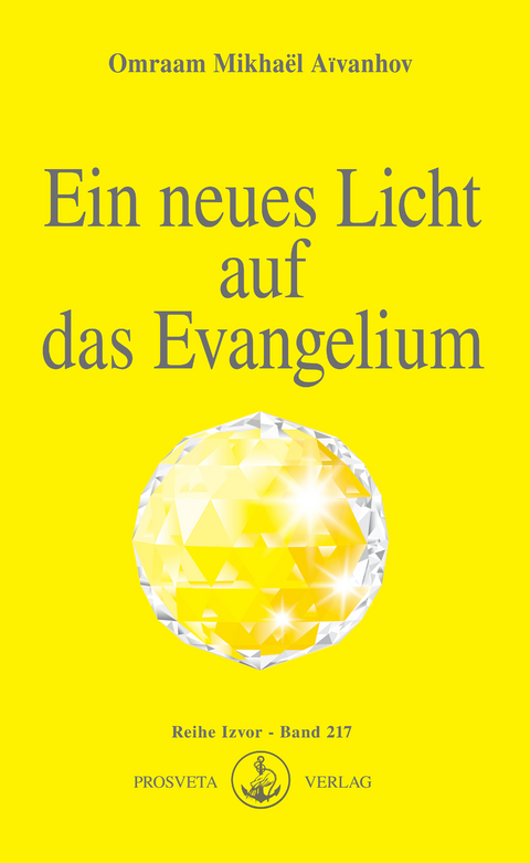 Ein neues Licht auf das Evangelium - Omraam Mikha&euml;l A&iuml;vanhov