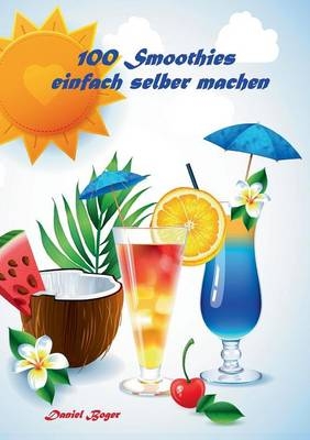 100 Smoothies einfach selber machen