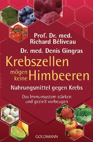 Krebszellen m&ouml;gen keine Himbeeren - Richard B&eacute;liveau, Denis Gingras