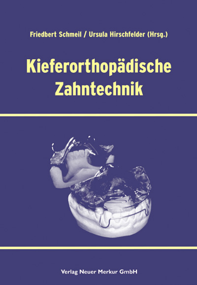 Kieferorthp&auml;dische Zahntechnik - Friedbert Schmeil, Ursula Hirschfelder