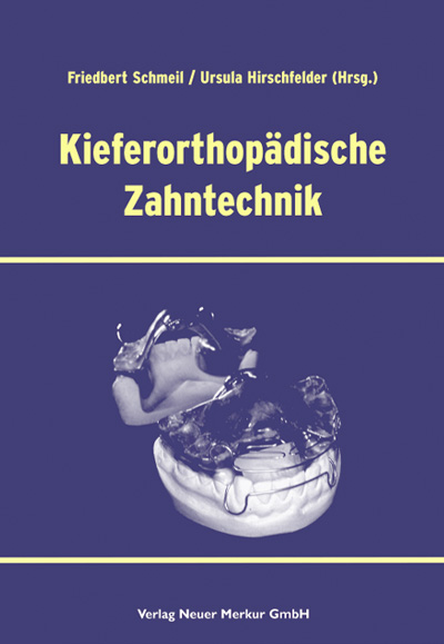 Kieferorthpädische Zahntechnik - Friedbert Schmeil, Ursula Hirschfelder
