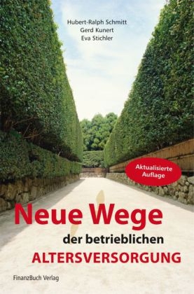 Neue Wege der betrieblichen Altersversorgung - Hubert-Ralph Schmitt, Gerd Kunert, Eva Stichler
