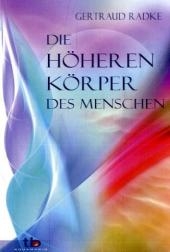 Die h&ouml;heren K&ouml;rper des Menschen - Gertraud Radke