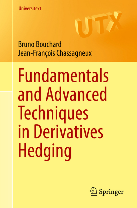 Fundamentals and Advanced Techniques in Derivatives Hedging - Bruno Bouchard, Jean-François Chassagneux