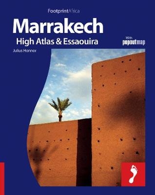 Marrakech, High Atlas & Essaouira Footprint Full-Colour Guide - Julius Honnor