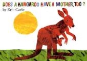 Does a Kangaroo Have a Mother, Too? - Eric Carle