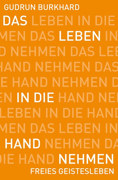 Das Leben in die Hand nehmen - Gudrun Burkhard