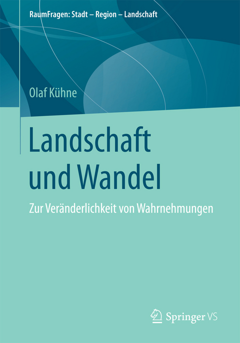 Landschaft und Wandel - Olaf K&uuml;hne