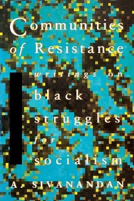 Communities of Resistance - Ambalavaner Sivanandan