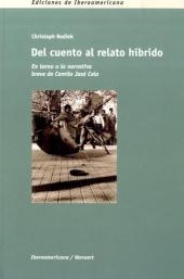 Del cuento al relato h&iacute;brido : en torno a la narrativa breve de Camilo Jos&eacute; Cela - Christoph Rodiek