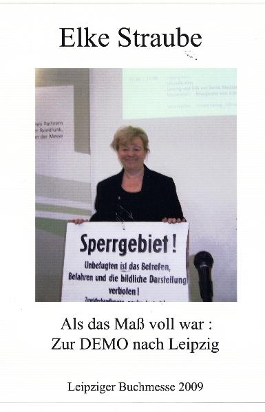 Als das Ma&szlig; voll war - Zur DEMO nach Leipzig - Elke Straube