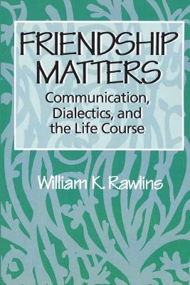 Friendship Matters - William Rawlins
